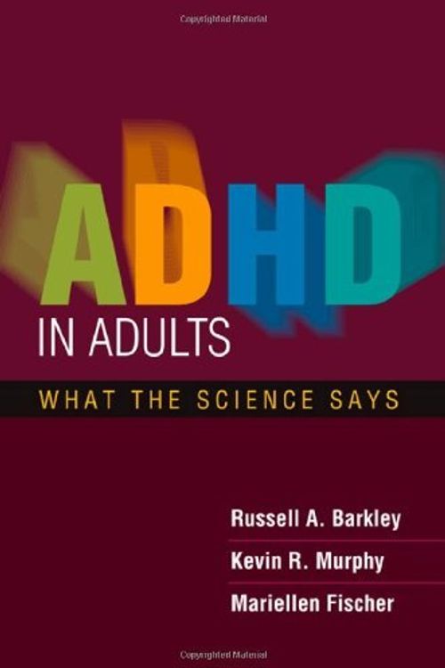 Cover Art for 9781593855864, ADHD in Adults by Russell A. Barkley, Kevin R. Murphy, Mariellen Fischer