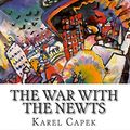 Cover Art for 9781515137672, The War with the Newts by Karel Capek