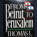 Cover Art for 9780374158941, From Beirut to Jerusalem by Thomas Friedman