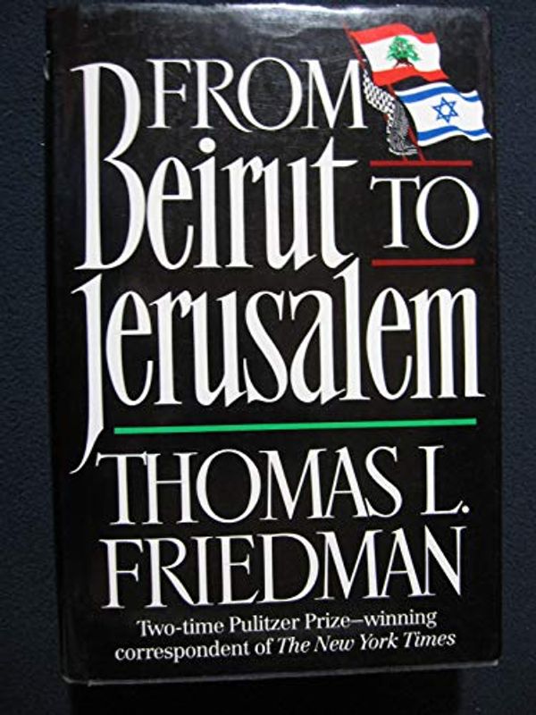 Cover Art for 9780374158941, From Beirut to Jerusalem by Thomas Friedman