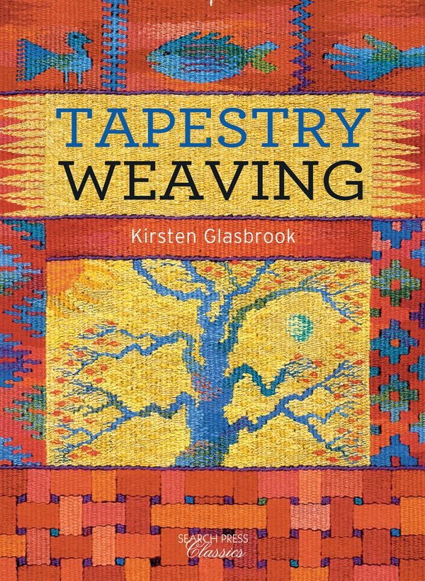 Cover Art for 9781782212041, Tapestry Weaving (Search Press Classics) by Kirsten Glasbrook
