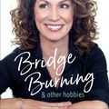Cover Art for 9781760632052, Bridge Burning and Other Hobbies by Kitty Flanagan