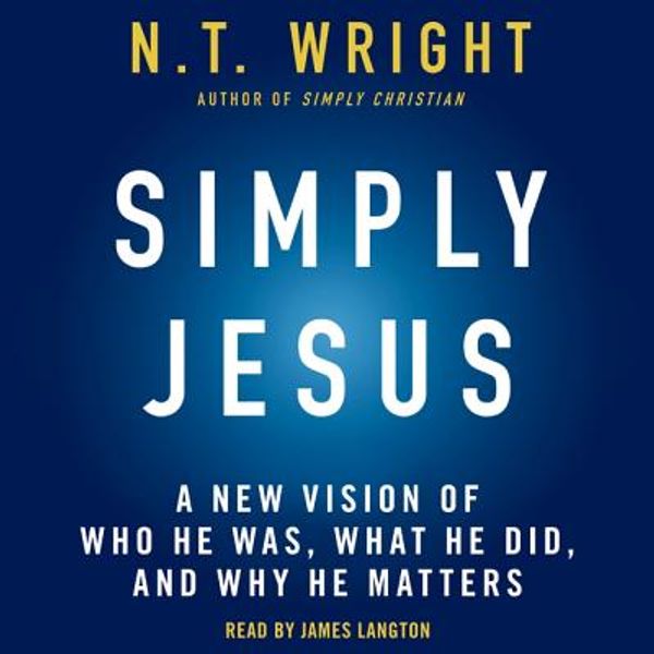 Cover Art for 9780062099693, Simply Jesus by Dean N T Wright, James Langton, Dean N T Wright