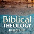 Cover Art for B07F99BZ8Y, Biblical Theology: Covenants and the Kingdom of God in Redemptive History by Jeong Koo Jeon