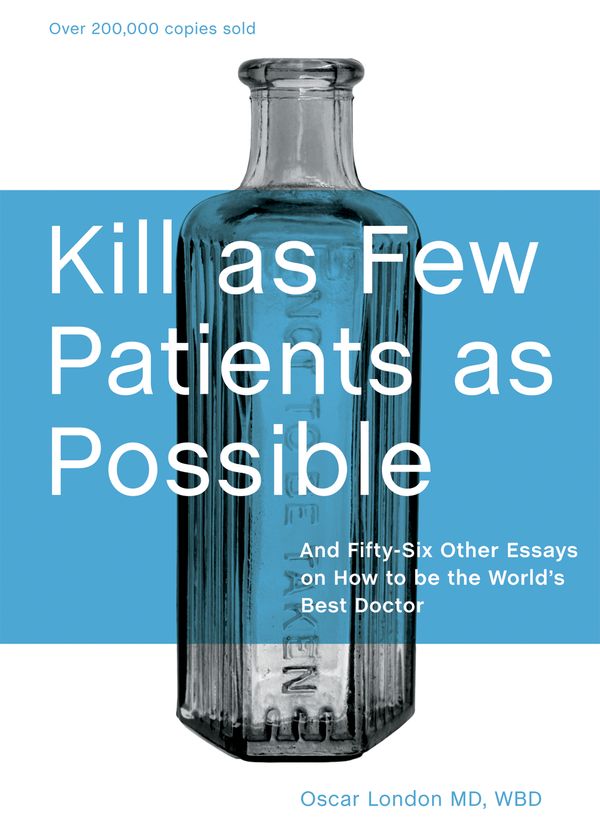 Cover Art for 9781580089173, Kill As Few Patients As Possible by Oscar London