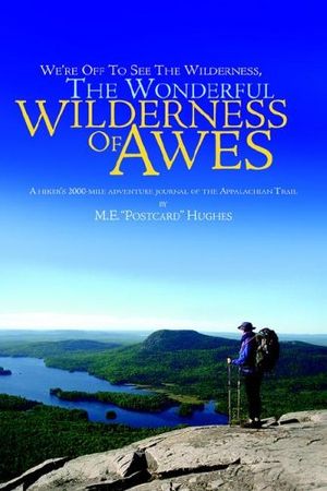 Cover Art for 9781413498202, We're Off To See The Wilderness , The Wonderful Wilderness of Awes: A hiker's 2000-mile adventure journal of the Appalachian Trail by M.E. "Postcard" Hughes