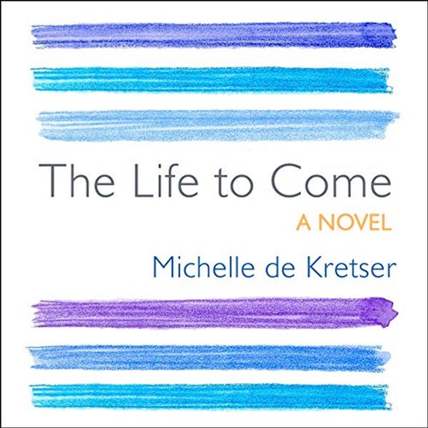 Cover Art for 9781665137355, The Life to Come: A Novel by Michelle De Kretser