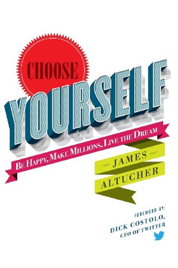 Cover Art for 9781490313375, Choose Yourself! by James Altucher