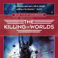 Cover Art for 9781429989947, The Killing of Worlds by Scott Westerfeld