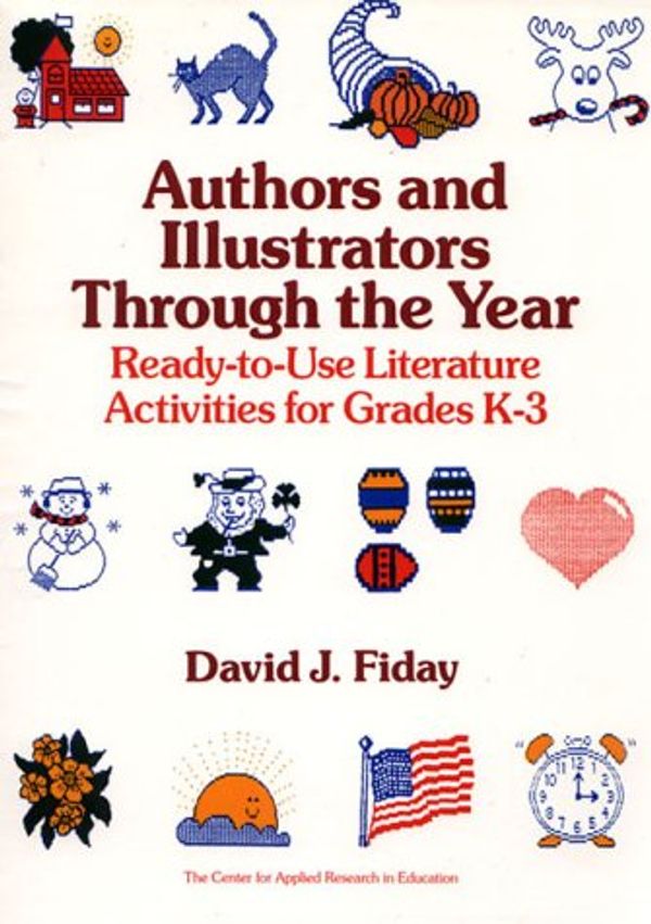 Cover Art for 9780876280010, Authors and Illustrators Through the Year: Ready-To-Use Literature Activities for Grades K-3 by David J. Fiday