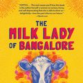 Cover Art for 9781616208677, The Milk Lady of Bangalore: An Unexpected Adventure by Shoba Narayan
