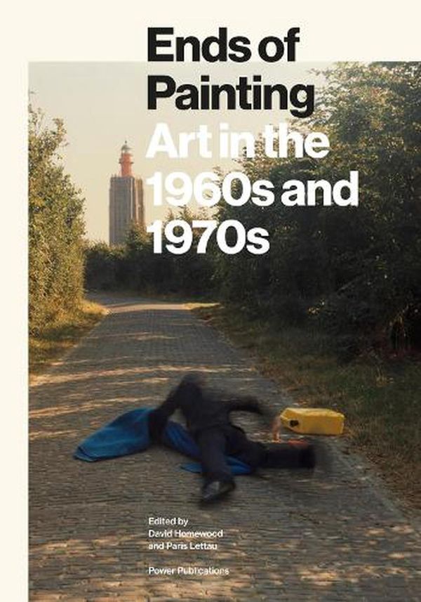 Cover Art for 9780909952068, Ends of Painting: Art in the 1960s and 1970s by David Homewood