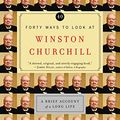 Cover Art for 8601406687240, Forty Ways to Look at Winston Churchill: A Brief Account of a Long Life by Gretchen Rubin