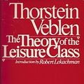 Cover Art for 9780140053630, The Theory of the Leisure Class by Thorstein Veblen