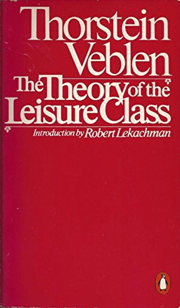 Cover Art for 9780140053630, The Theory of the Leisure Class by Thorstein Veblen