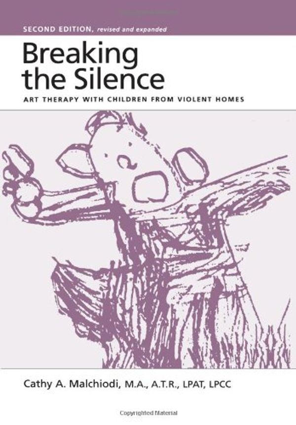 Cover Art for 0000876308248, Breaking the Silence: Art Therapy With Children From Violent Homes by Cathy Malchiodi