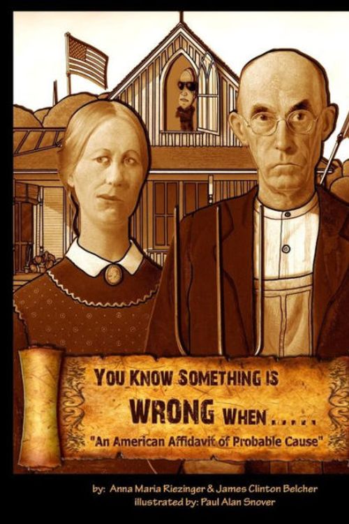 Cover Art for 9781491279182, You Know Something's Wrong!An American Affidavit of Probable Cause by Anna Maria Riezinger, James Clinton Belcher