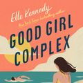 Cover Art for 9781250839558, Good Girl Complex by Elle Kennedy