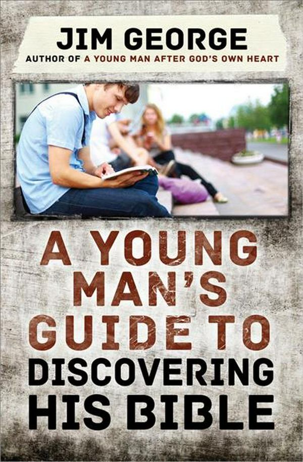 Cover Art for 9780736960151, A Young Man's Guide to Discovering His Bible  PB by Jim George