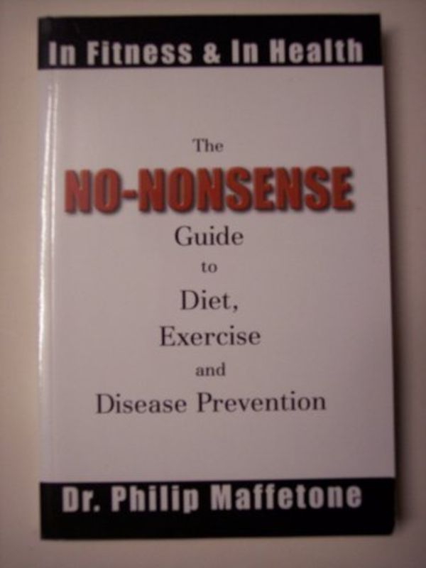Cover Art for 9780967945019, The No Nonsense Guide to Diet, Exercise and Disease Prevention by Phillip Maffetone