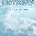 Cover Art for 9781982280574, Letters to MATTHEW: Life After Loss by Louise Bates