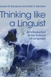 Cover Art for 9781316635209, Thinking like a Linguist: An Introduction to the Science of Language by Jordan B. Sandoval, Kristin E. Denham
