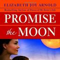 Cover Art for 9780385340663, Promise the Moon by Elizabeth Joy Arnold