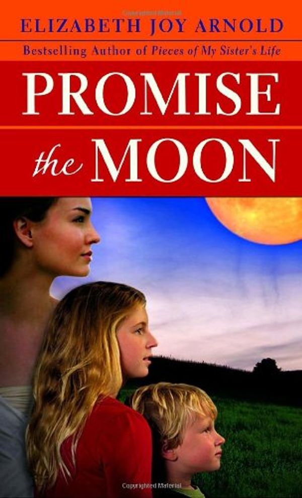 Cover Art for 9780385340663, Promise the Moon by Elizabeth Joy Arnold