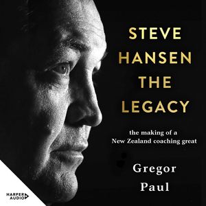Cover Art for 9781460740064, Steve Hansen: The Legacy by Gregor Paul