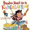 Cover Art for 9781542092753, Pirates Don't Go to Kindergarten! by Lisa Robinson