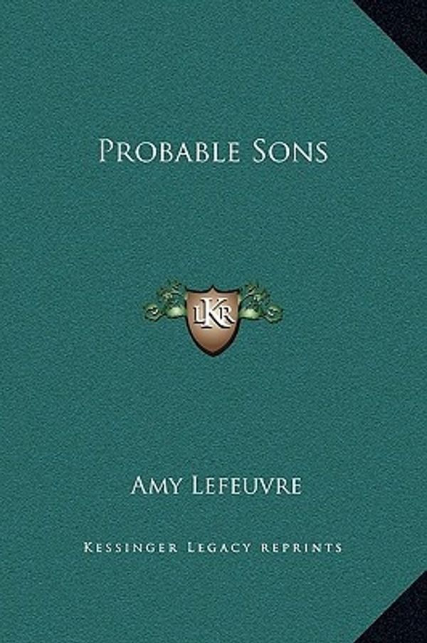 Cover Art for 9781169216921, Probable Sons by Amy Le Feuvre