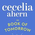 Cover Art for 8601404862458, The Book of Tomorrow by Cecelia Ahern