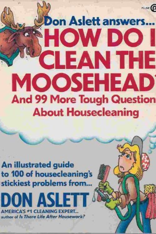 Cover Art for 9780452262973, How Do I Clean the Moosehead? (Plume) by Don Aslett