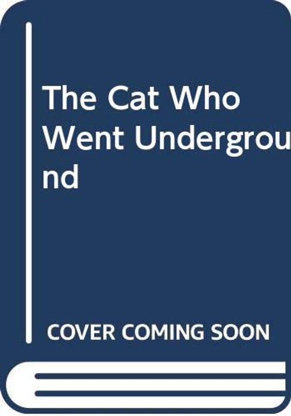 Cover Art for 9780606132572, Cat Who Went Underground by Lilian Jackson Braun