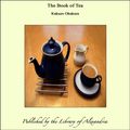 Cover Art for 9781465555625, The Book of Tea by Kakuzo Okakura