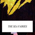 Cover Art for 1230000014092, The Sea Fairies by L. Frank Baum