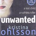 Cover Art for 9781847379597, Unwanted by Kristina Ohlsson