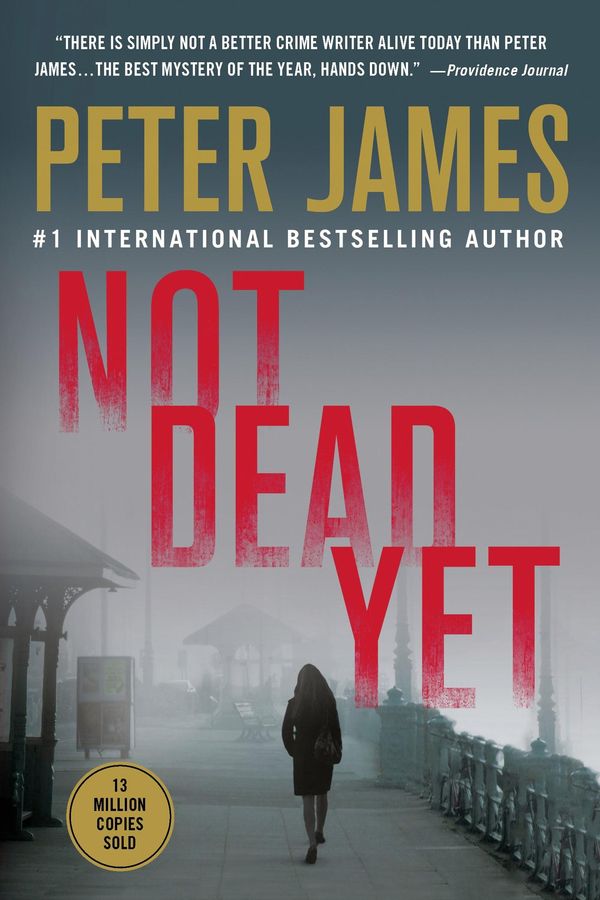 Cover Art for 9781250018762, Not Dead Yet by Peter James