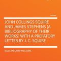 Cover Art for 9781290197410, John Collings Squire and James Stephens [a Bibliography of Their Works] With a Prefatory Letter by J. C. Squire by Iolo Aneurin Williams