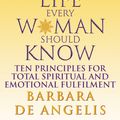 Cover Art for 9780007372690, Secrets About Life Every Woman Should Know: Ten principles for spiritual and emotional fulfillment by Barbara De Angelis
