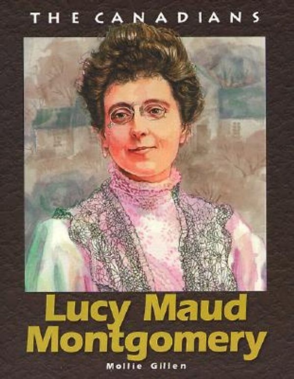 Cover Art for 9781550414615, Lucy Maud Montgomery by Mollie Gillen