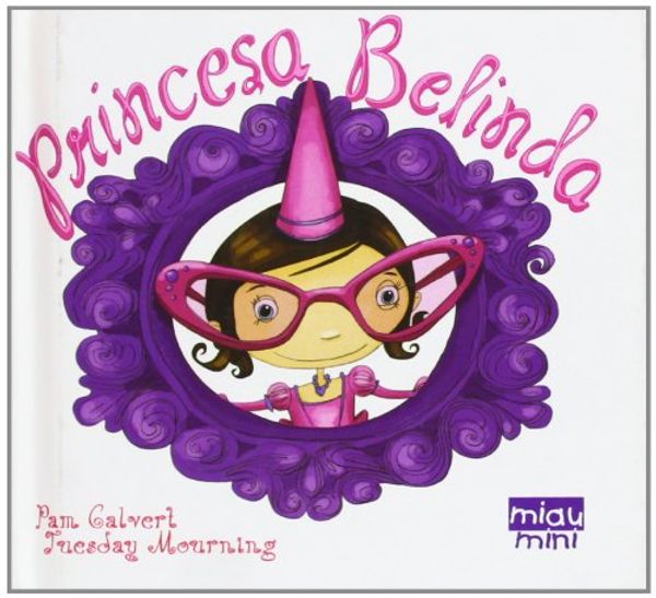 Cover Art for 9788415116318, La princesa Belinda / The Princess Belinda (Spanish Edition) by Pam Calvert