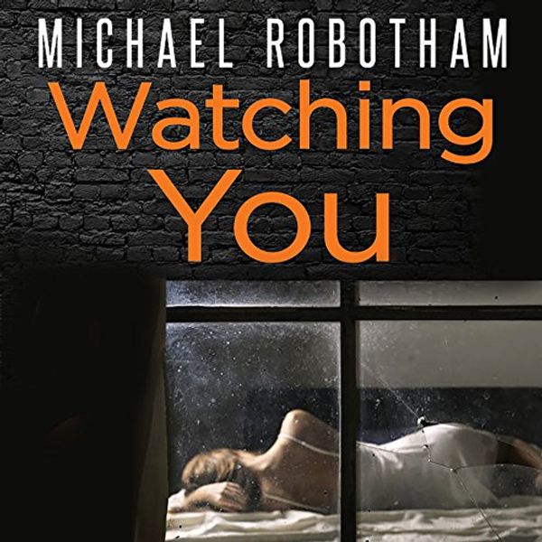 Cover Art for B01MXPL727, Watching You by Michael Robotham