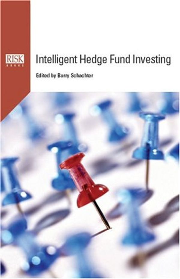 Cover Art for 9781904339229, Intelligent Hedge Fund Investing by Barry Schachter