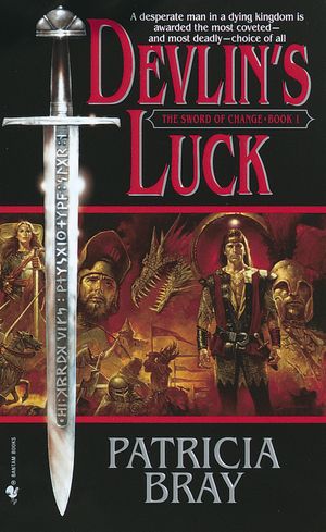 Cover Art for 9780553584752, Devlin’s Luck: Book I of the Sword of Change by Patricia Bray