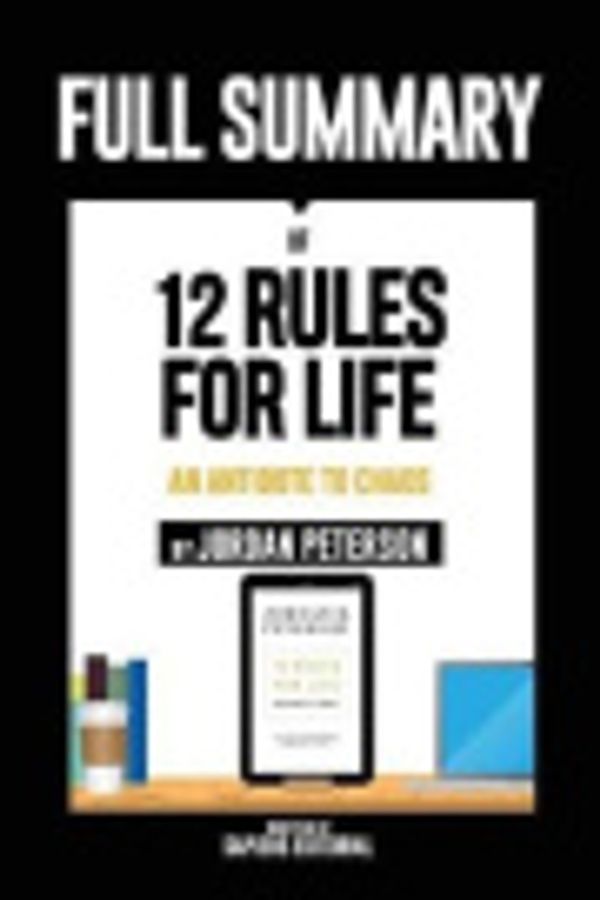 Cover Art for 9781717855961, Full Summary Of “12 Rules For Life: An Antidote To Chaos – By Jordan Peterson” by Sapiens Editorial