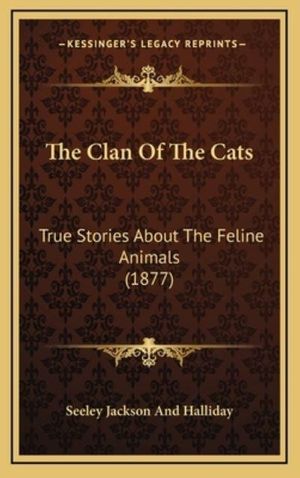 Cover Art for 9781165182374, The Clan of the Cats by Seeley Jackson and Halliday