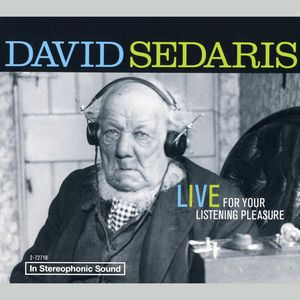 Cover Art for 9781600247194, David Sedaris: Live For Your Listening Pleasure by David Sedaris
