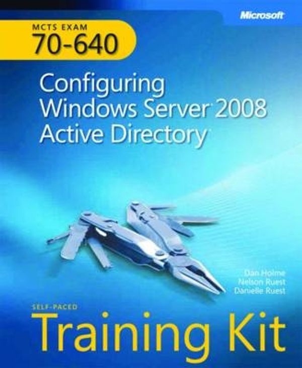 Cover Art for 9780735625136, Configuring Windows Server 2008: Active Directory by Dan Holme, Nelson Ruest, Danielle Ruest