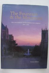 Cover Art for 9780935503159, The Fountain & and the Mountain. The University of Washington Campus 1895-1995 by Norman J. Johnston